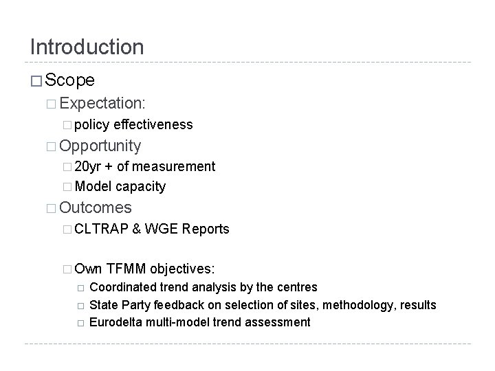 Introduction � Scope � Expectation: � policy effectiveness � Opportunity � 20 yr +