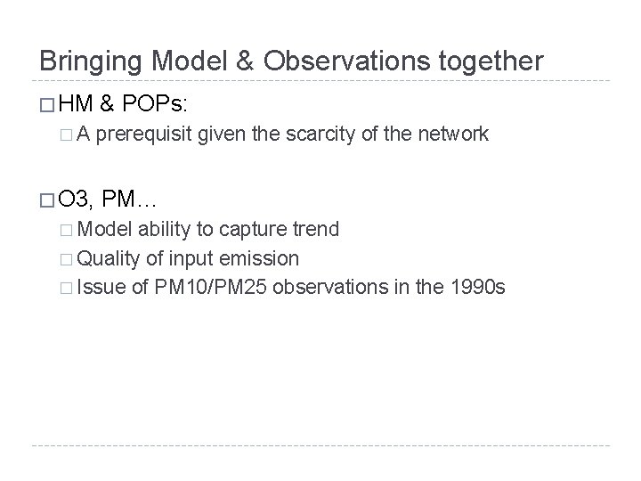 Bringing Model & Observations together � HM �A � O 3, & POPs: prerequisit