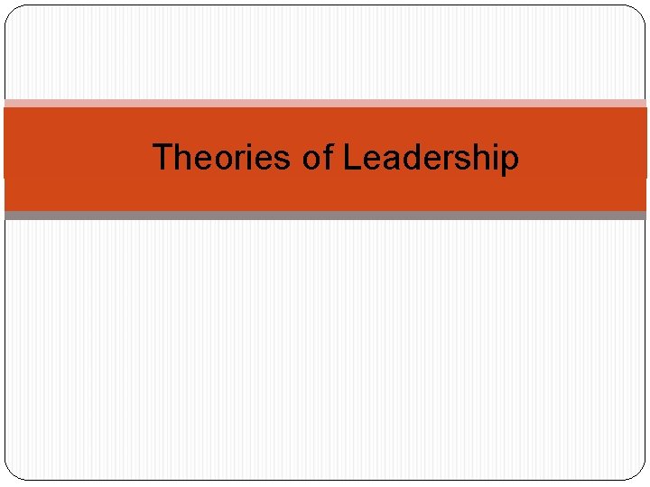 Theories of Leadership 