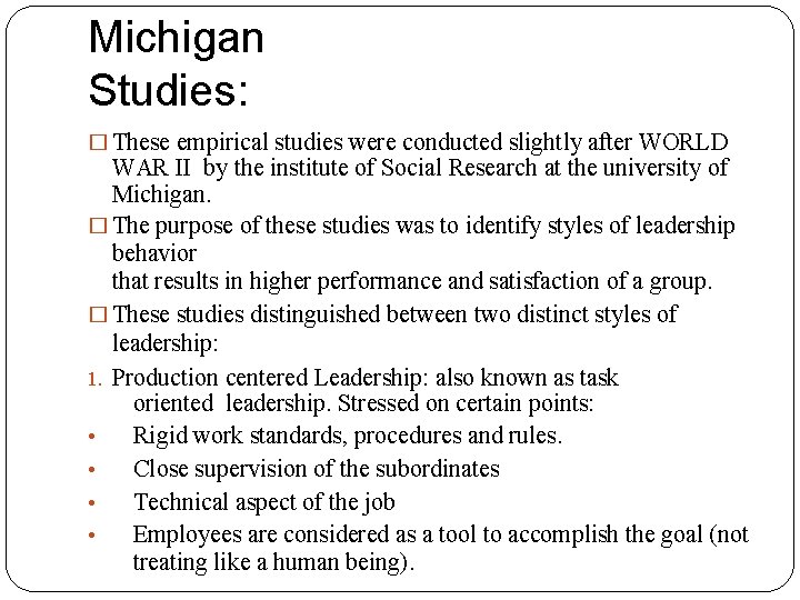 Michigan Studies: � These empirical studies were conducted slightly after WORLD WAR II by