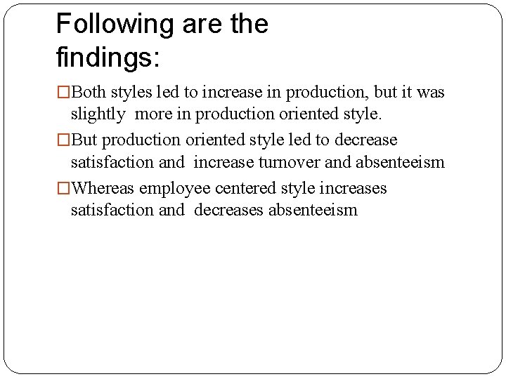 Following are the findings: �Both styles led to increase in production, but it was