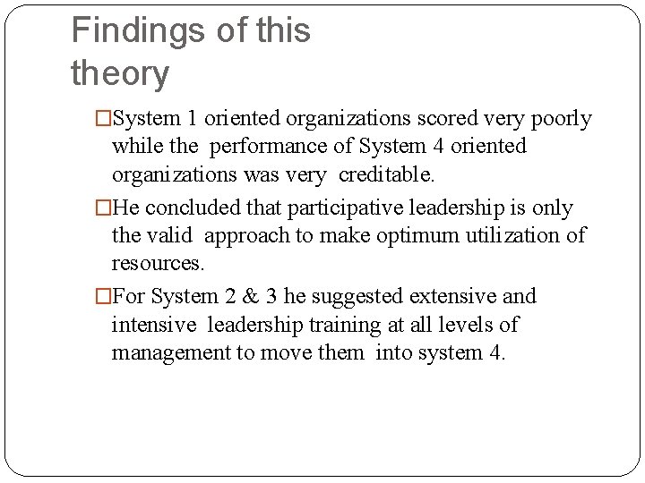 Findings of this theory �System 1 oriented organizations scored very poorly while the performance