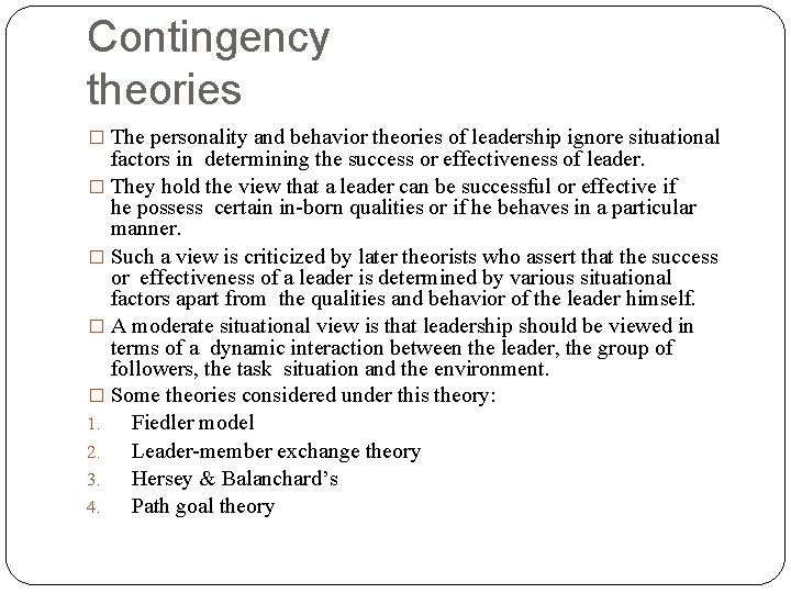 Contingency theories � The personality and behavior theories of leadership ignore situational factors in