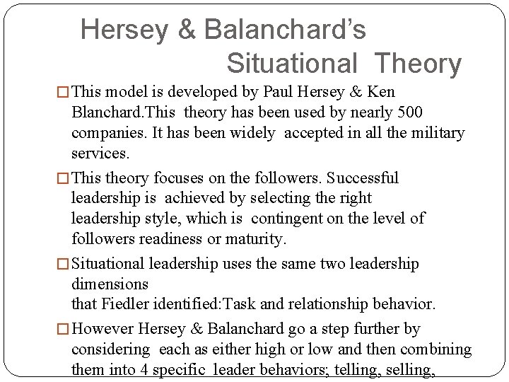 Hersey & Balanchard’s Situational Theory � This model is developed by Paul Hersey &