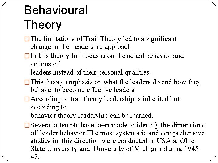 Behavioural Theory � The limitations of Trait Theory led to a significant change in