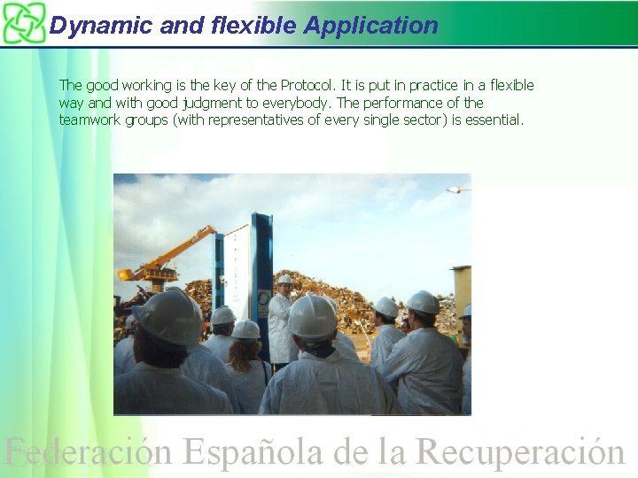 Dynamic and flexible Application The good working is the key of the Protocol. It