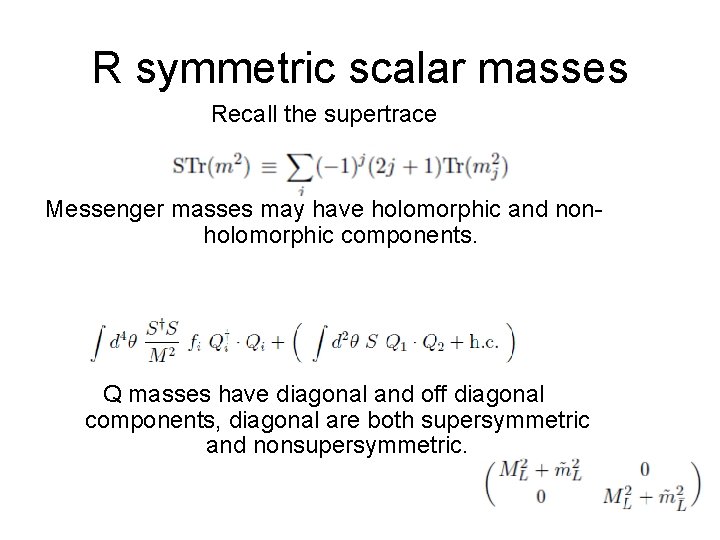 R symmetric scalar masses Recall the supertrace Messenger masses may have holomorphic and nonholomorphic