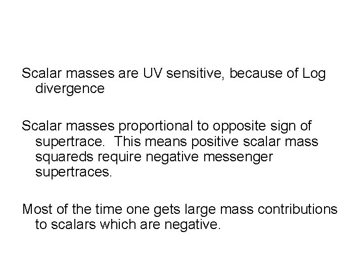 Scalar masses are UV sensitive, because of Log divergence Scalar masses proportional to opposite