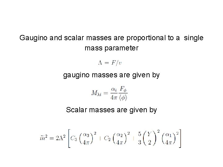 Gaugino and scalar masses are proportional to a single mass parameter gaugino masses are