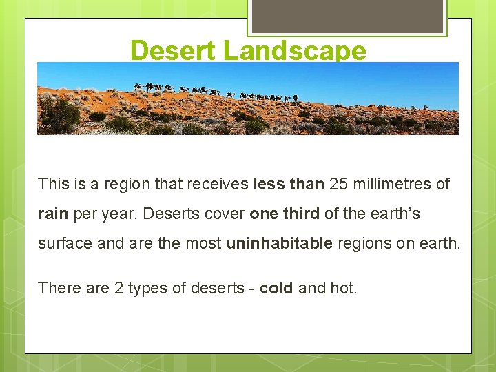 Desert Landscape This is a region that receives less than 25 millimetres of rain