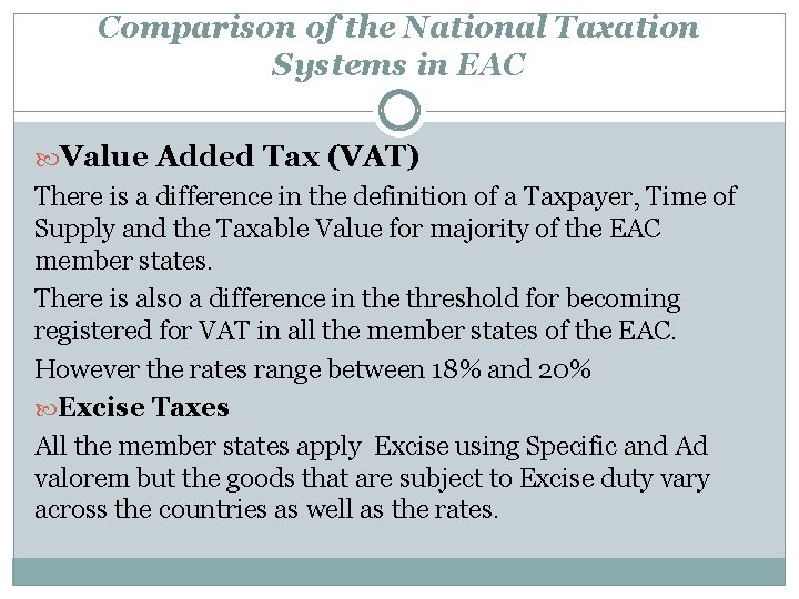 Comparison of the National Taxation Systems in EAC Value Added Tax (VAT) There is