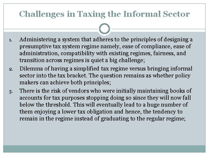Challenges in Taxing the Informal Sector 1. 2. 3. Administering a system that adheres