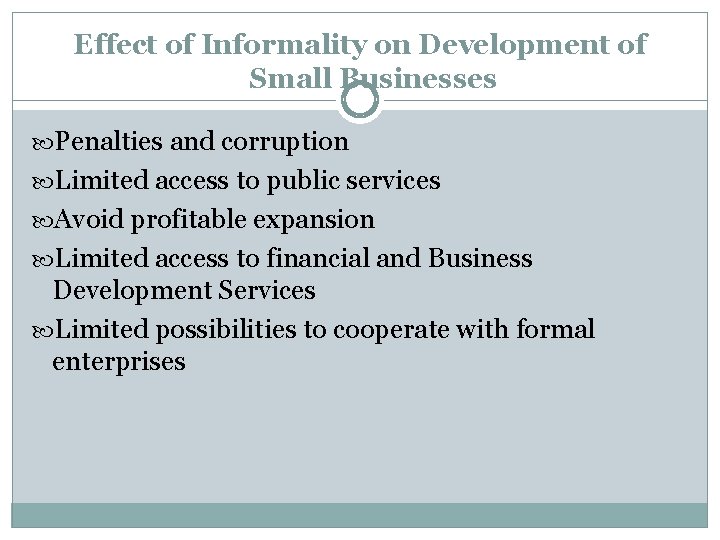 Effect of Informality on Development of Small Businesses Penalties and corruption Limited access to