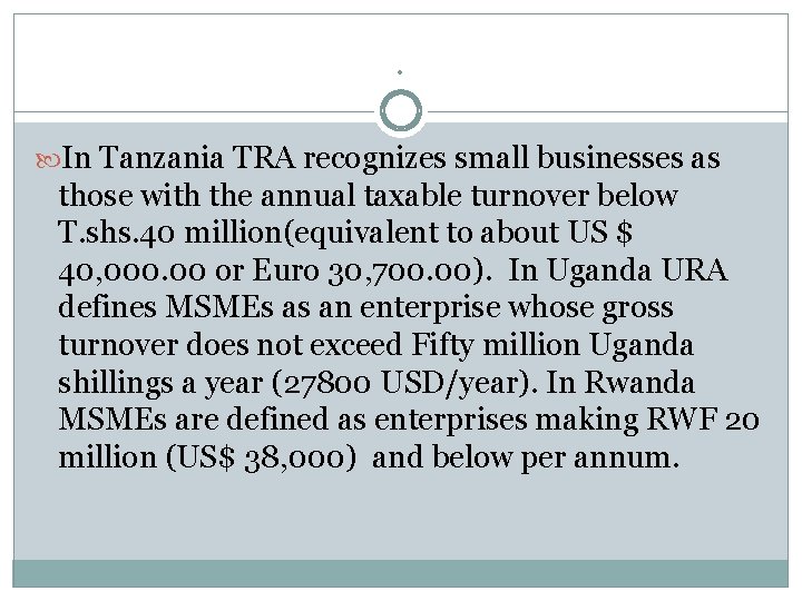 . In Tanzania TRA recognizes small businesses as those with the annual taxable turnover
