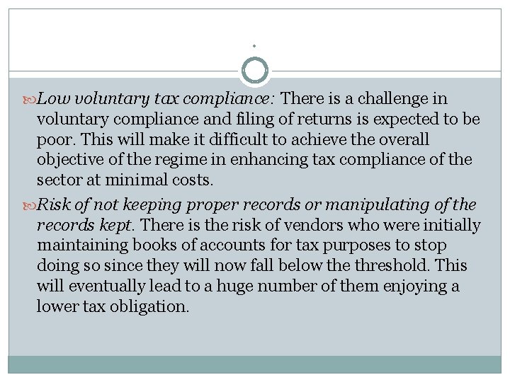 . Low voluntary tax compliance: There is a challenge in voluntary compliance and filing