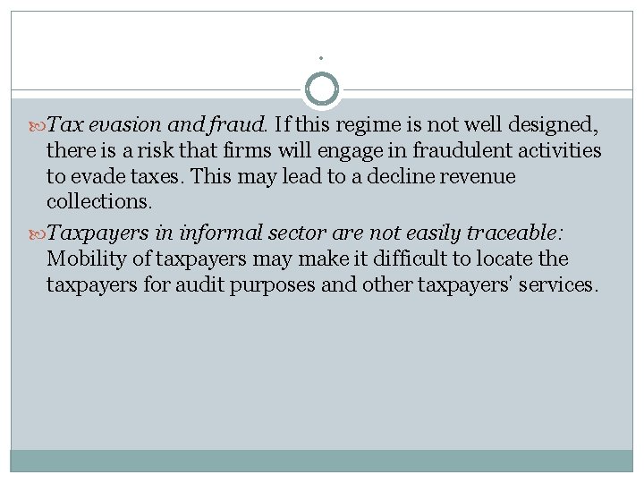 . Tax evasion and fraud. If this regime is not well designed, there is