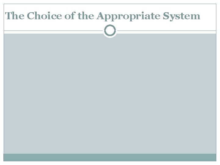 The Choice of the Appropriate System 