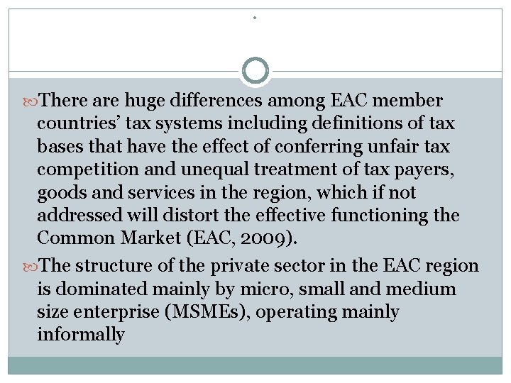 . There are huge differences among EAC member countries’ tax systems including definitions of