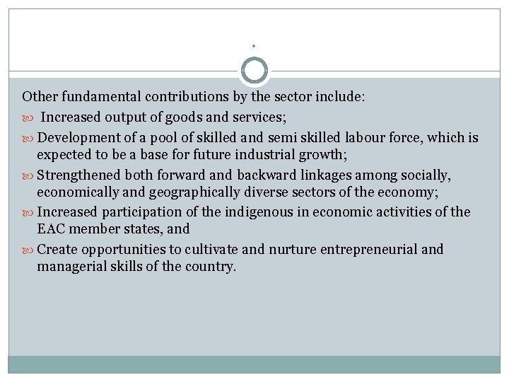 . Other fundamental contributions by the sector include: Increased output of goods and services;