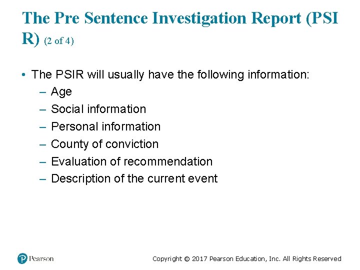The Pre Sentence Investigation Report (PSI R) (2 of 4) • The PSIR will