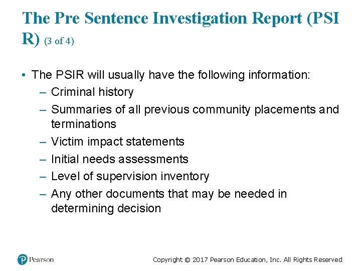 The Pre Sentence Investigation Report (PSI R) (3 of 4) • The PSIR will