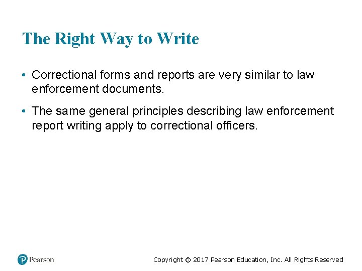The Right Way to Write • Correctional forms and reports are very similar to