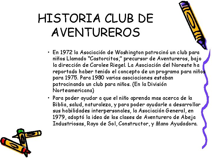 HISTORIA CLUB DE AVENTUREROS • En 1972 la Asociación de Washington patrocinó un club