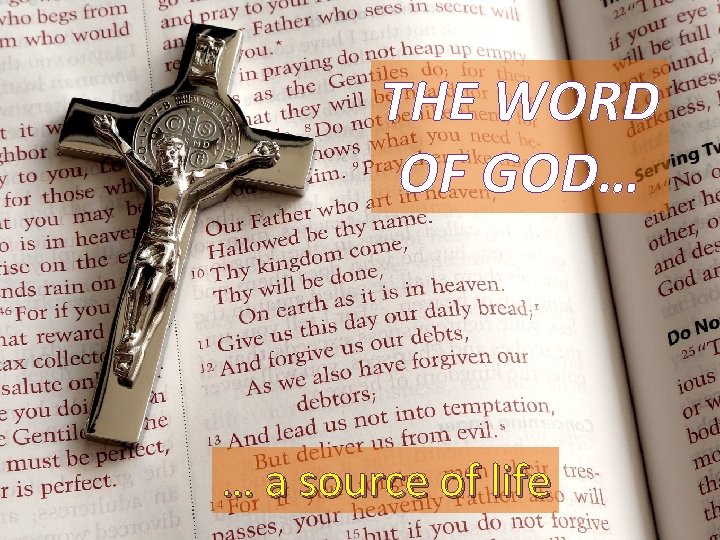 THE WORD OF GOD… … a source of life 