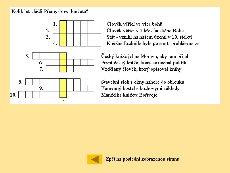 Kolik let vládli Přemyslovci knížata? ___________ 1. Člověk věřící ve více bohů Člověk věřící