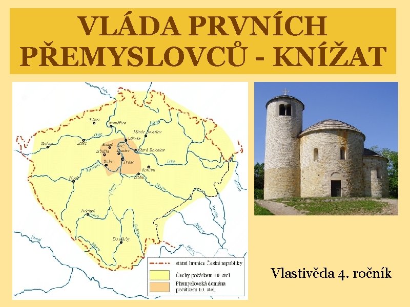 VLÁDA PRVNÍCH PŘEMYSLOVCŮ - KNÍŽAT Vlastivěda 4. ročník 