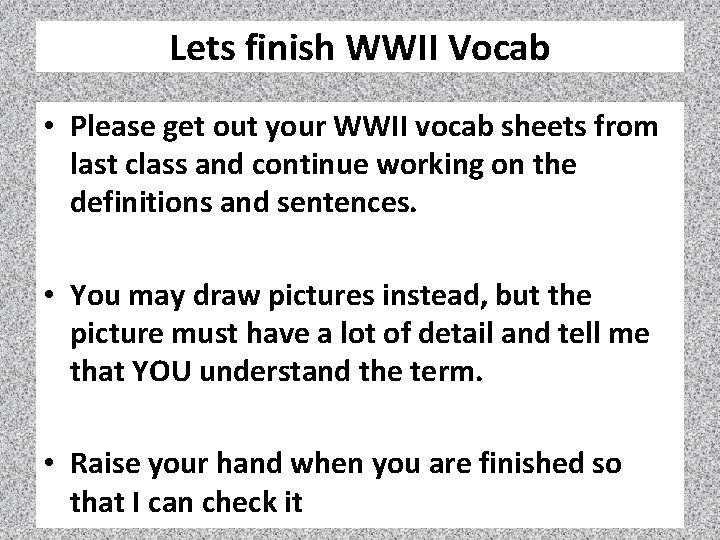 Lets finish WWII Vocab • Please get out your WWII vocab sheets from last