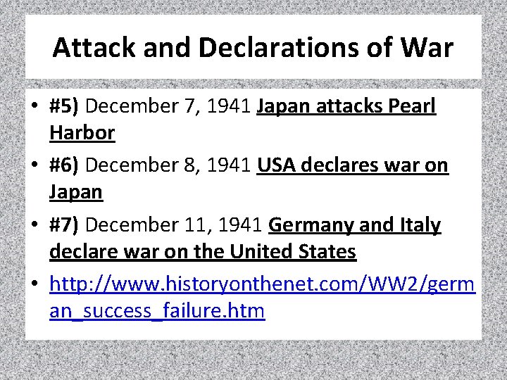 Attack and Declarations of War • #5) December 7, 1941 Japan attacks Pearl Harbor
