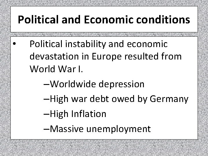 Political and Economic conditions • Political instability and economic devastation in Europe resulted from