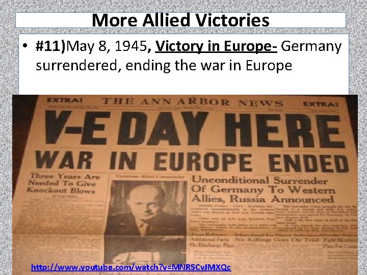 More Allied Victories • #11)May 8, 1945, Victory in Europe- Germany surrendered, ending the