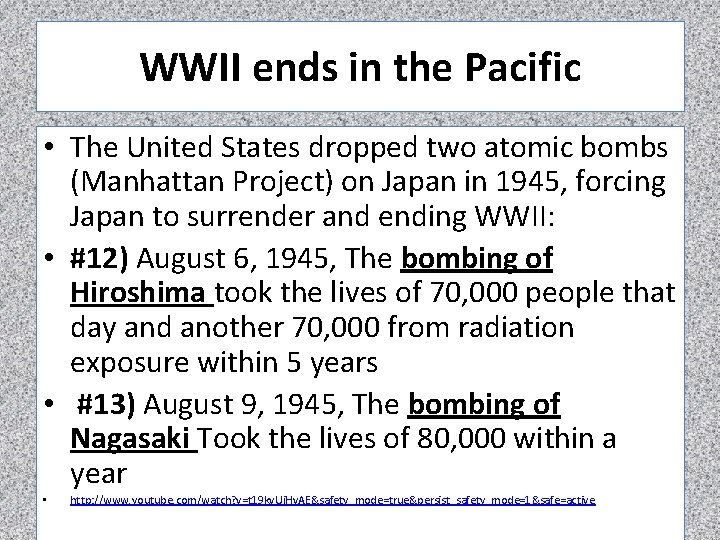 WWII ends in the Pacific • The United States dropped two atomic bombs (Manhattan