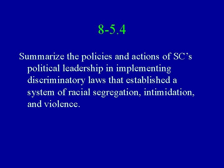8 -5. 4 Summarize the policies and actions of SC’s political leadership in implementing