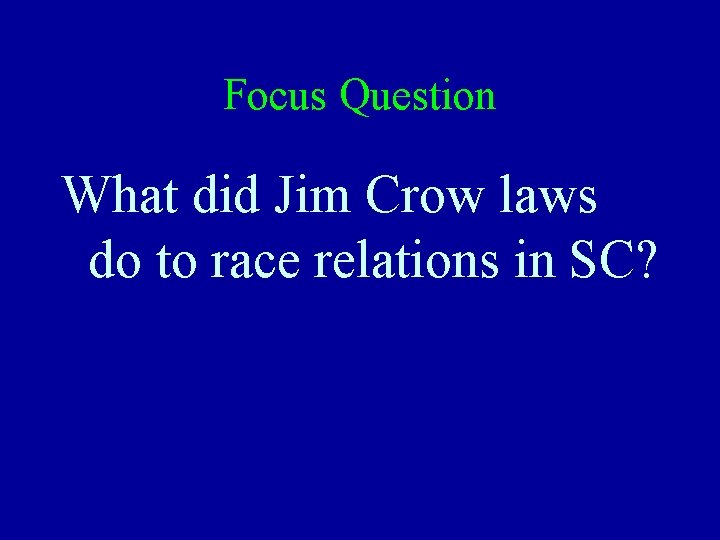 Focus Question What did Jim Crow laws do to race relations in SC? 