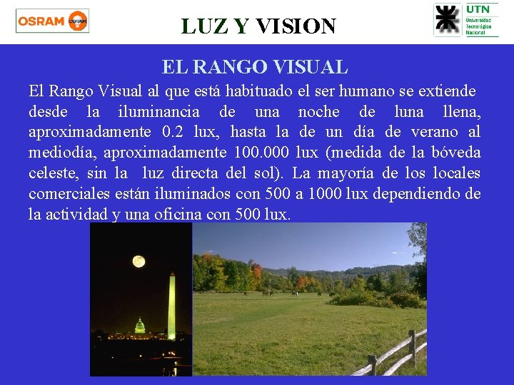 LUZ Y VISION EL RANGO VISUAL El Rango Visual al que está habituado el