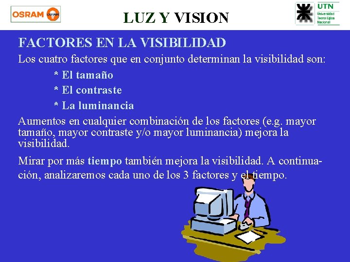 LUZ Y VISION FACTORES EN LA VISIBILIDAD Los cuatro factores que en conjunto determinan