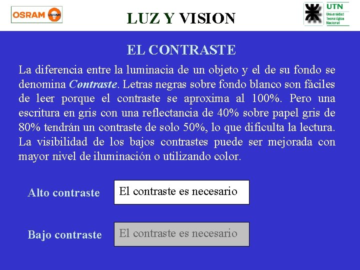 LUZ Y VISION EL CONTRASTE La diferencia entre la luminacia de un objeto y