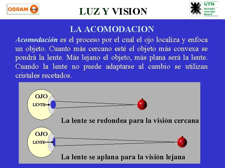 LUZ Y VISION LA ACOMODACION Acomodación es el proceso por el cual el ojo