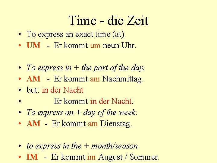 Time - die Zeit • To express an exact time (at). • UM -