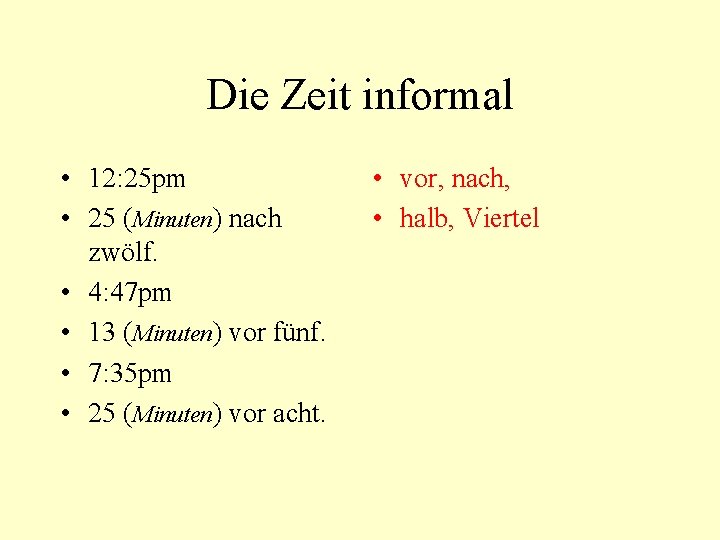 Die Zeit informal • 12: 25 pm • 25 (Minuten) nach zwölf. • 4: