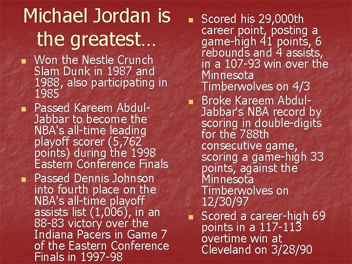 Michael Jordan is the greatest… n n n Won the Nestle Crunch Slam Dunk