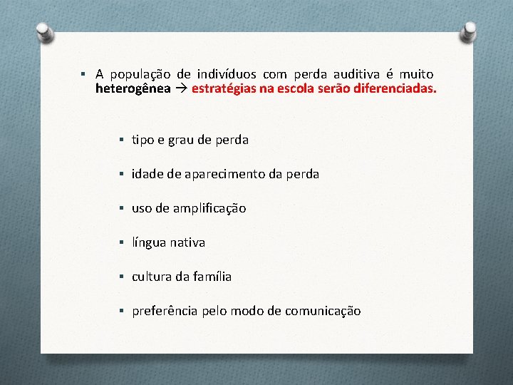 § A população de indivíduos com perda auditiva é muito heterogênea estratégias na escola