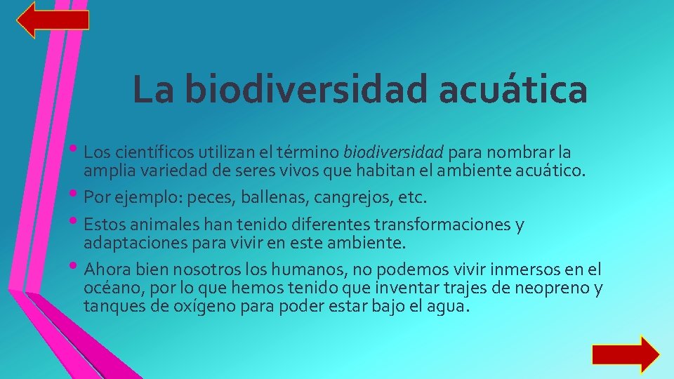 La biodiversidad acuática • Los científicos utilizan el término biodiversidad para nombrar la •