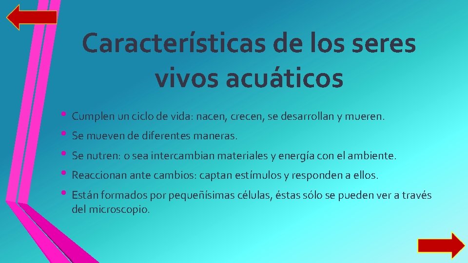 Características de los seres vivos acuáticos • Cumplen un ciclo de vida: nacen, crecen,