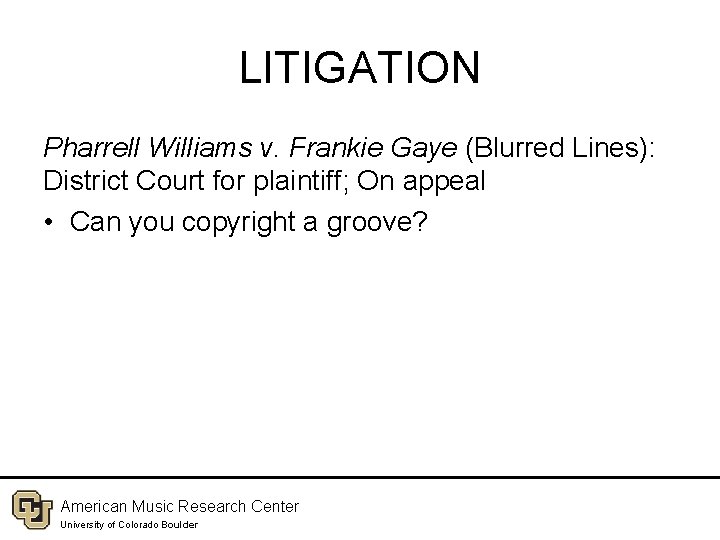 LITIGATION Pharrell Williams v. Frankie Gaye (Blurred Lines): District Court for plaintiff; On appeal