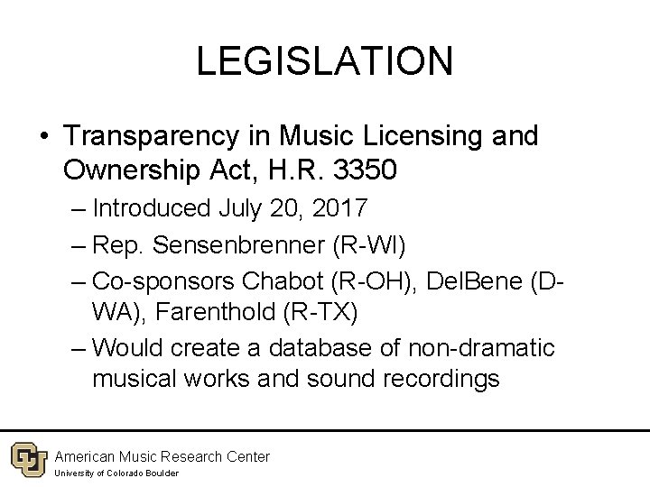 LEGISLATION • Transparency in Music Licensing and Ownership Act, H. R. 3350 – Introduced