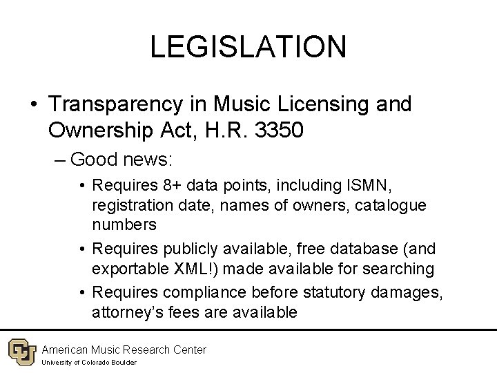 LEGISLATION • Transparency in Music Licensing and Ownership Act, H. R. 3350 – Good